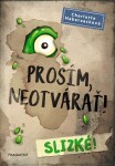 Prosím, neotvárať! 2: Slizké! - Charlotte Habersack