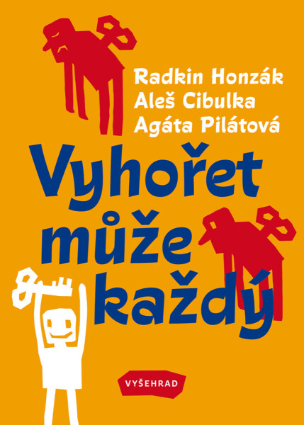 Vyhořet může každý - Aleš Cibulka, Radkin Honzák, Agáta Pilátová