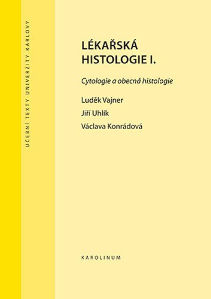 Lékařská histologie I. Cytologie a obecná histologie, 3. vydání - Luděk Vajner