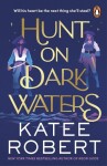 Hunt On Dark Waters: A sexy fantasy romance from TikTok phenomenon and author of Neon Gods, 1. vydání - Katee Robert