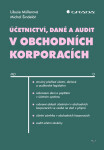 Účetnictví, daně a audit v obchodních korporacích - Libuše Müllerová, Michal Šindelář