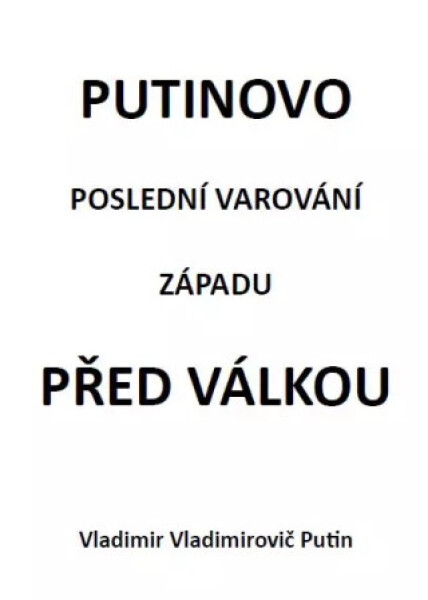 Putinovo poslední varování Západu před válkou - Vladimir Vladimirovič Putin