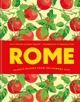 Rome: Classic recipes from the eternal city - Audrey Cosson