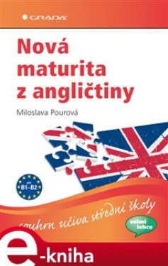 Nová maturita z angličtiny. souhrn učiva střední školy - Miloslava Pourová e-kniha