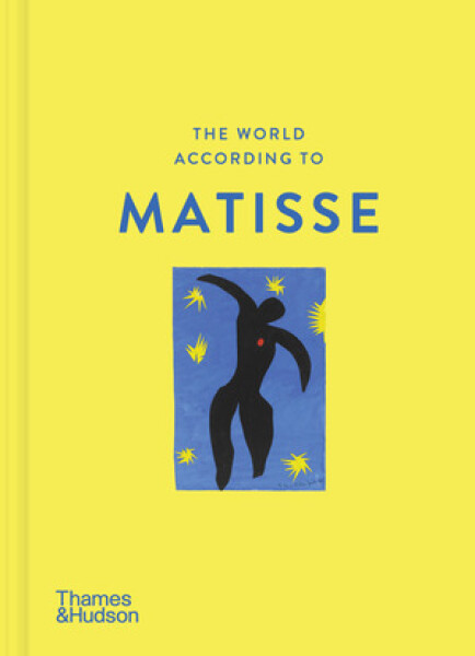 The World According to Matisse - Louise Rogers Lalaurie