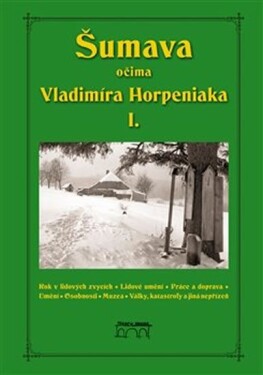 Šumava očima Vladimíra Horpeniaka Vladimír Horpeniak