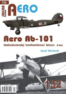 AERO 132 Aero Ab-101 československý bombardovací letoun 2. část - Josef Václavík