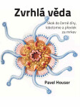 Zvrhlá věda - Pavel Houser