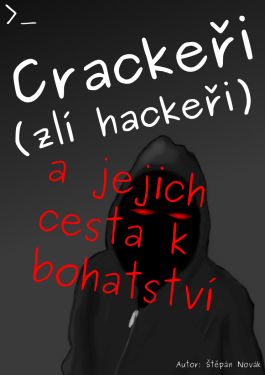 Crackeři (zlí hackeři) a jejich cesta k bohatství - Štěpán Novák