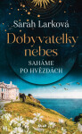 Dobyvatelky nebes: Saháme po hvězdách - Sarah Lark