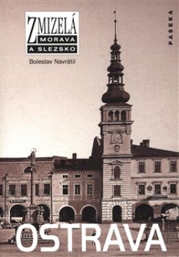 Zmizelá Morava - Ostrava - Boleslav Navrátil