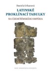 Latinské proklínací tabulky na území římského impéria, 1. vydání - Daniela Urbanová