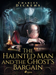 The Haunted Man and the Ghost\'s Bargain - Charles Dickens