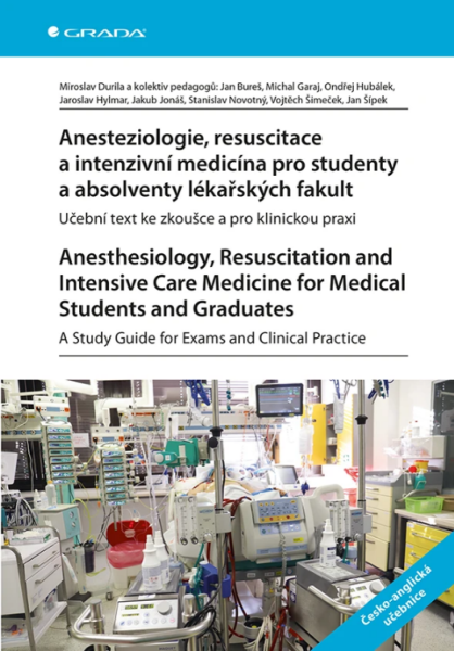 Anesteziologie, resuscitace a intenzivní medicína pro studenty a absolventy lékařských fakult. Anesthesiology, Resuscitation and Intensive Care Medici