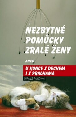 Nezbytné pomůcky zralé ženy aneb u konce s dechem - Zuzana Zajícová