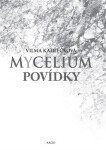 Mycelium - Povídky - Vilma Kadlečková