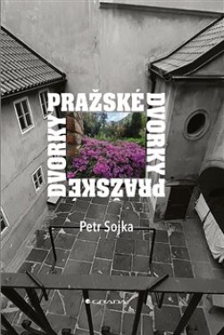 Pražské dvorky Petr Sojka