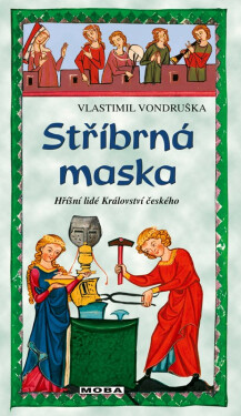 Stříbrná maska - Hříšní lidé Království českého - Vlastimil Vondruška