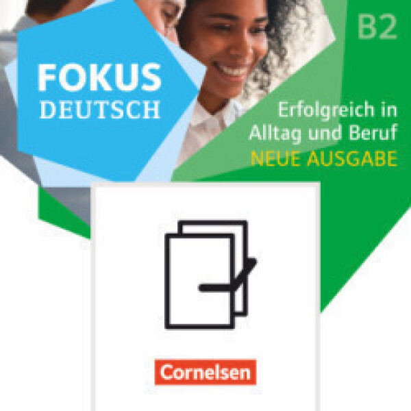 Fokus Deutsch - Allgemeine Ausgabe · B1+/B2. Erfolgreich in Alltag und Beruf. Kurs- und Übungsbuch