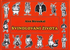 Švindlování života Aleš Stroukal