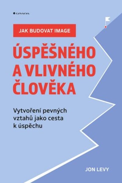 Jak budovat image úspěšného a vlivného člověka - Jon Levy - e-kniha