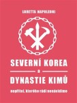 Severní Korea dynastie Kimů Loretta Napoleoni