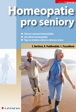 Homeopatie pro seniory - Radana Poděbradská, Bartlová Eliška, Pszczolková Ludmila