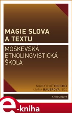 Magie slova a textu. Moskevská etnolingvistická škola e-kniha