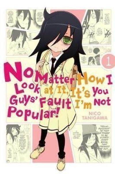No Matter How I Look at It, It´s You Guys´ Fault I´m Not Popular! 1 - Nico Tanigawa