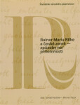 Rainer Maria Rilke a české země - způsoby ne/přítomnosti - Tomáš Pavlíček