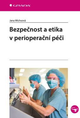 Bezpečnost a etika v perioperační péči - Jana Wichsová