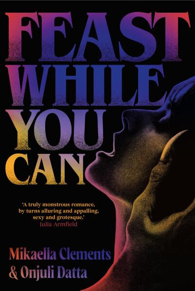 Feast While You Can - Mikaella Clements