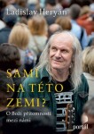 Sami na této zemi? - O Boží přítomnosti mezi námi - Ladislav Heryán