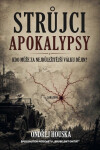Strůjci apokalypsy - Kdo může za nejdůležitější válku dějin? - Ondřej Houska