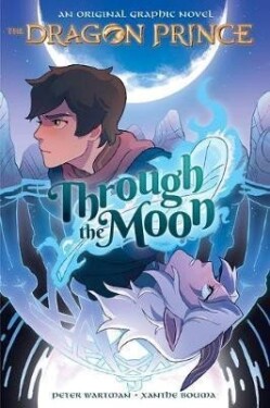 Through the Moon (the Dragon Prince Graphic Novel #1) - Peter Wartman