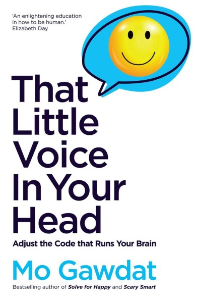 That Little Voice In Your Head: Adjust the Code that Runs Your Brain - Mo Gawdat