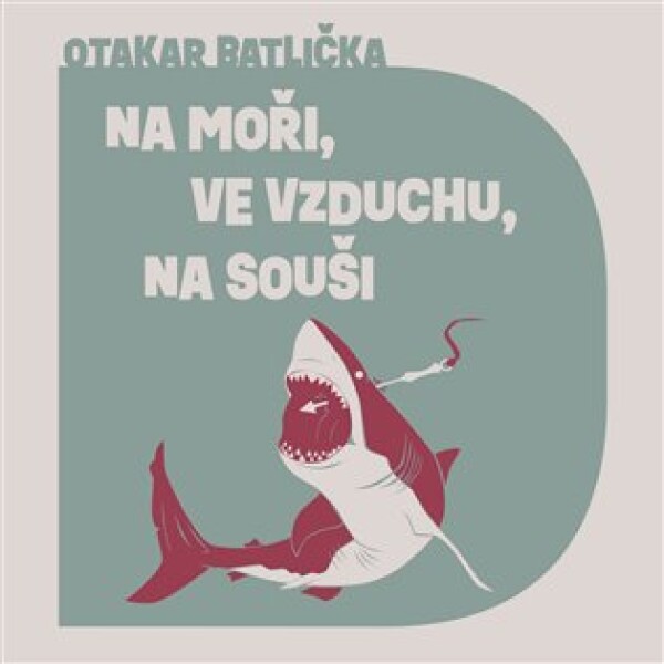 Na moři, ve vzduchu, Na souši, Otakar Batlička