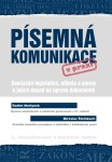 Písemná komunikace v praxi - Současná legislativa, etiketa a normy a jejich dopad na úpravu dokumentů, 2. vydání - Radim Martynek