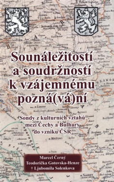 Sounáležitostí soudržností vzájemnému pozná(vá)ní Marcel Černý