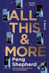 All This and More - Peng Shepherd