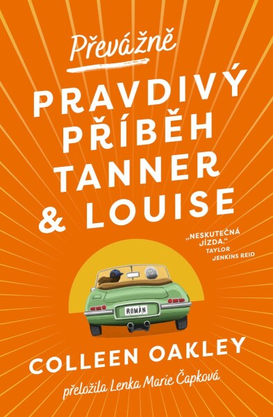 Převážně pravdivý příběh Tanner a Louise - Colleen Oakley