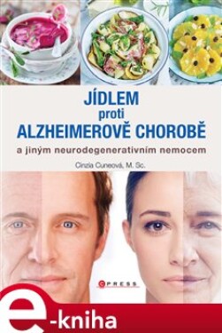 Jídlem proti Alzheimerově chorobě. a jiným neurodegenerativním nemocem - Cinzia Cuneo e-kniha