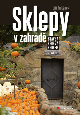 Sklepy v zahradě - Stavba krok za krokem - Jiří Faltýnek