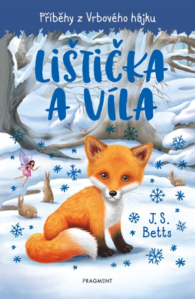 Příběhy z Vrbového hájku - Lištička a víla, 1. vydání - J. S. Betts