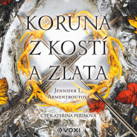Koruna z kostí a zlata - Jennifer L. Armentrout - audiokniha