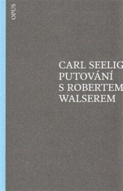 Putování Robertem Walserem Carl Seelig