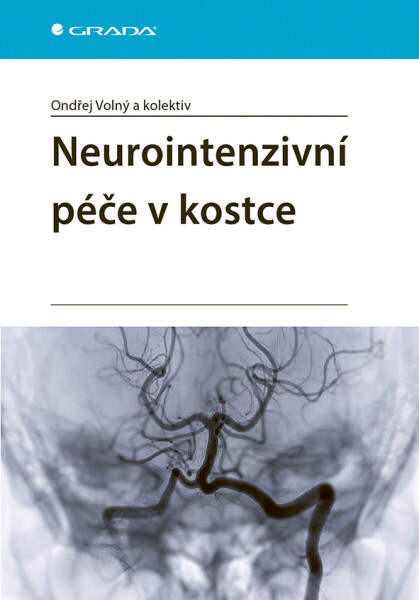 Neurointenzivní péče v kostce - kolektiv autorů, Ondřej Volný