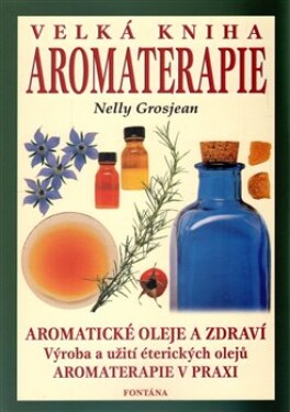 Velká kniha aromaterapie Nelly Grosjean