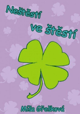 Neštěstí ve štěstí - Míša Gřešková