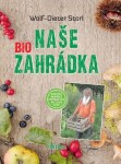 Naše BIO zahrádka - Wolf-Dieter Storl